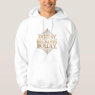 Destiny Beckons Boldly Hoodie