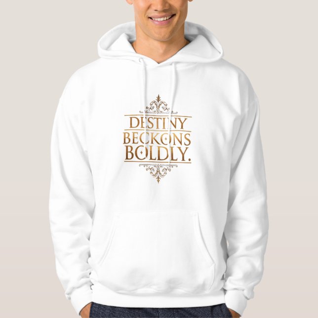Destiny Beckons Boldly  Hoodie (Front)