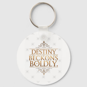 Destiny Beckons Boldly Key Ring