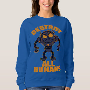 Destroy All Humans Angry Robot Sweatshirt