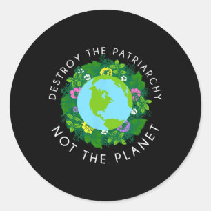 Destroy Patriarchy Not Planet Shirt Classic Round Sticker