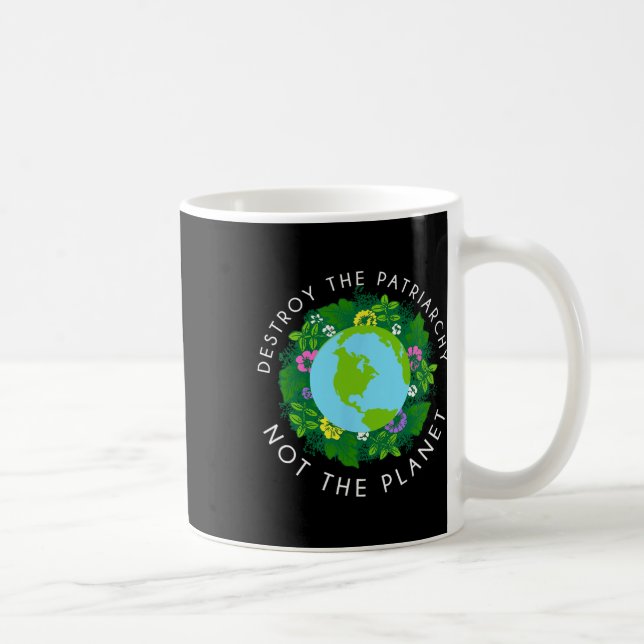 Destroy Patriarchy Not Planet Shirt  Coffee Mug (Right)