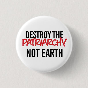 Destroy the Patriarchy Not Earth 3 Cm Round Badge