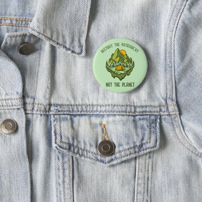 Destroy The Patriarchy Not The Planet  6 Cm Round Badge (In Situ)