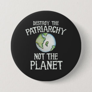 Destroy the Patriarchy not the planet 7.5 Cm Round Badge