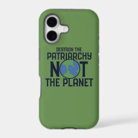 Destroy the Patriarchy not the Planet Earth