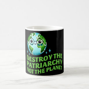 Destroy The Patriarchy Not The Planet Ecofeminist Coffee Mug