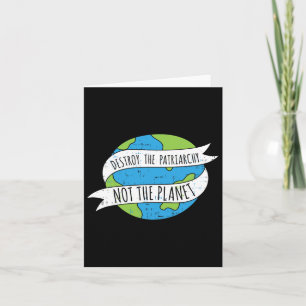 Destroy The Patriarchy Not The Planet Feminist Fem Card
