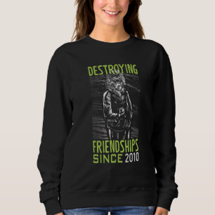 Destroying friendship since 2010 sweatshirt