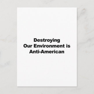Destroying Our Environment is Anti-American Postcard