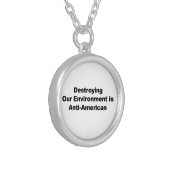 Destroying Our Environment is Anti-American Silver Plated Necklace (Front Left)
