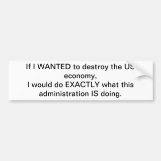 Destroying US Economy Bumper Sticker
