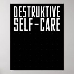 Destructive Self-care Sticker Poster