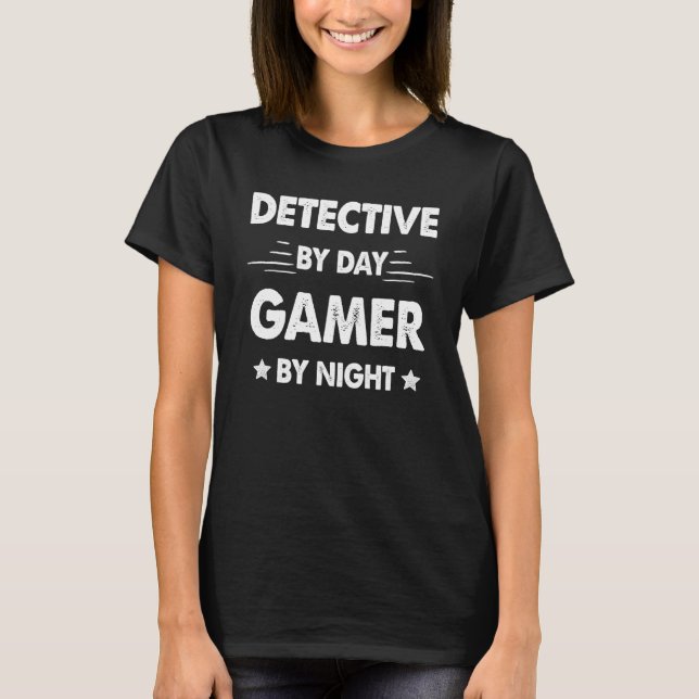 Detective By Day Gamer By Night T-Shirt (Front)