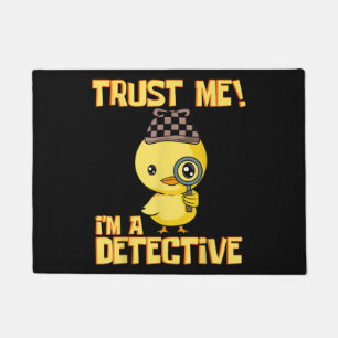 Detective Duck Design - Trust Me Im a Detective Doormat