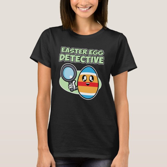Detective for men at Easter  Easter Egg Detective T-Shirt (Front)