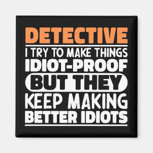 Detective I Try To Make Things Funny Sayings Magnet