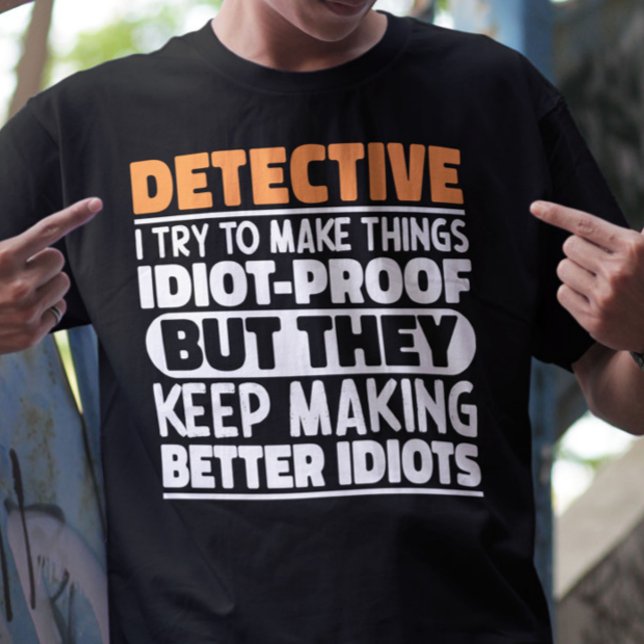 Detective I Try To Make Things Funny Sayings  T-Shirt (Creator Uploaded)