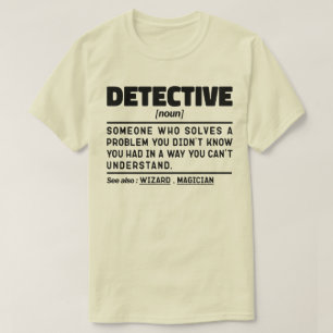 Detective Noun Investigation Worker Cool Father T-Shirt