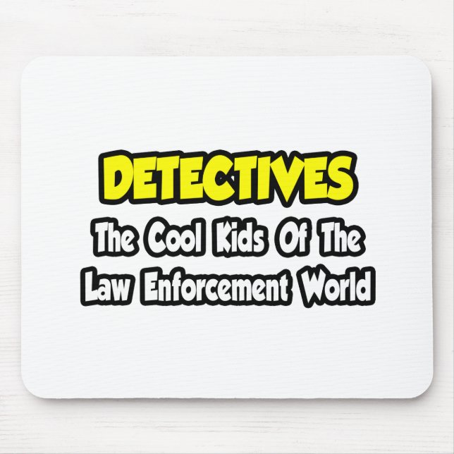 Detectives...Cool Kids Law Enforcement World Mouse Pad (Front)