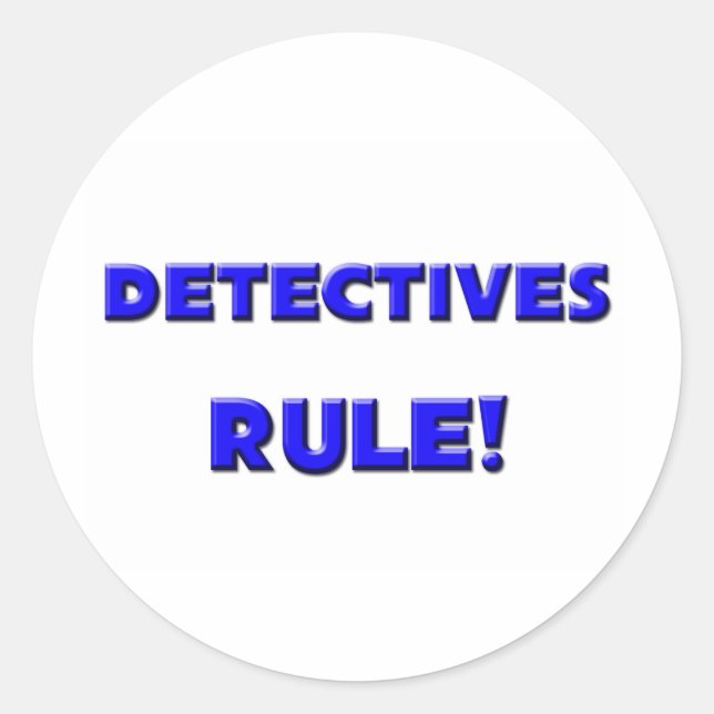 Detectives Rule! Classic Round Sticker (Front)