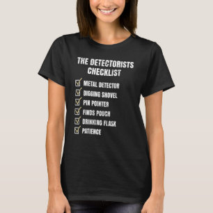 Detectorist Checklist Dirt Fishing Metal Detecting T-Shirt