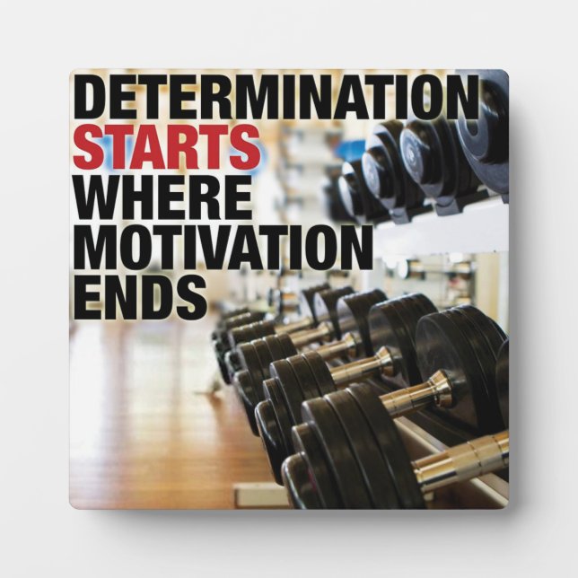 Determination Starts Where Motivation Ends Plaque (Front)