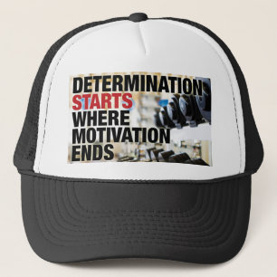 Determination Starts Where Motivation Ends Trucker Hat