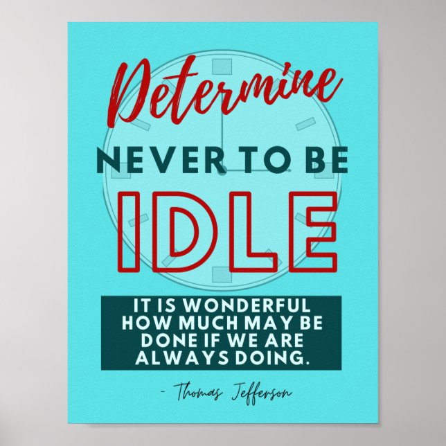 Determine Never to Be Idle  8.5X11 Poster (Front)