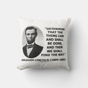 Determine Thing Can Shall Be Done Lincoln Quote Cushion