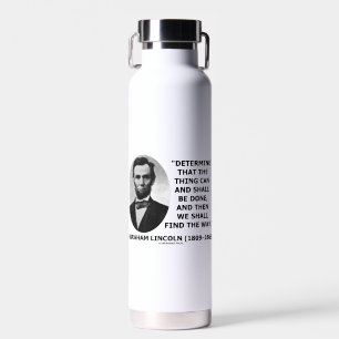 Determine Thing Can Shall Be Done Lincoln Quote Water Bottle