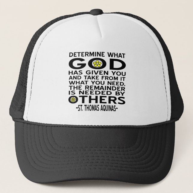 Determine What God Has Given You Aquinas Quote Trucker Hat (Front)