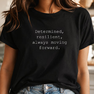 Determined Resilient Always Moving Forward T-Shirt