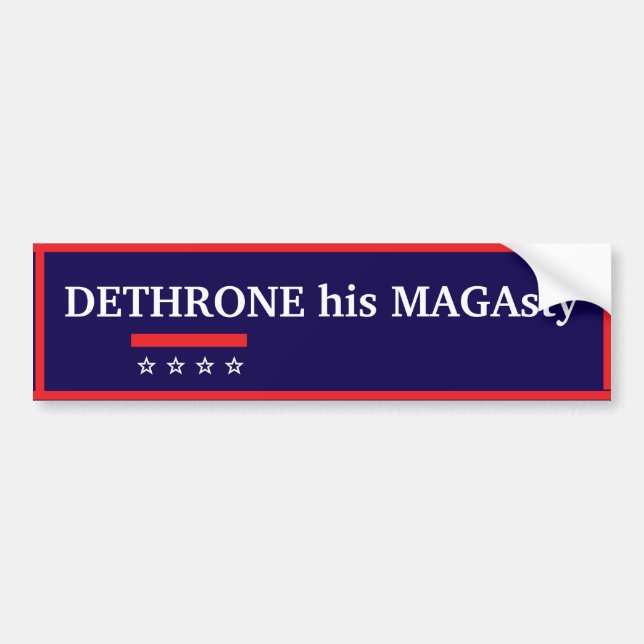 Dethrone His MAGAsty Bumper Sticker (Front)