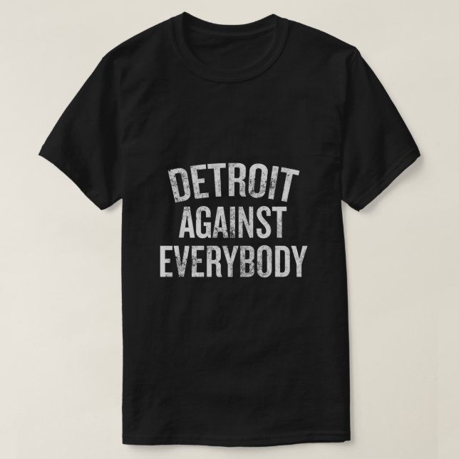 Detroit Against Everybody Michigan T-Shirt (Design Front)