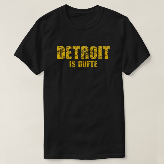 Detroit is dufte Tshirt (Design Front)