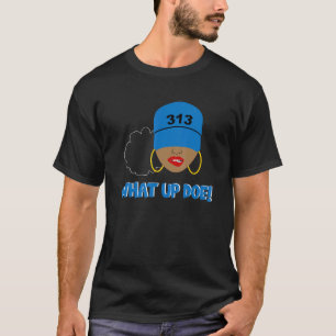 Detroit What Up Doe 313 Area Code Black Woman 1 T-Shirt