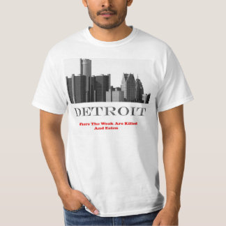 Detroit "Where the weak are killed and eaten T-Shirt