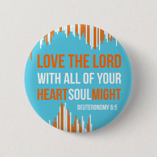 Deuteronomy 6:5 - Heart Soul Might 6 Cm Round Badge