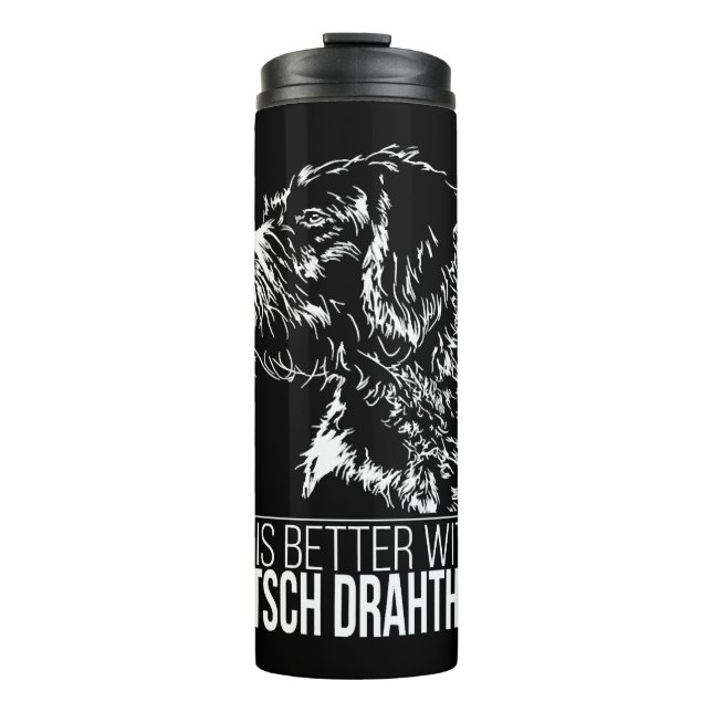 Deutsch Drahthaar life is better dog saying  Thermal Tumbler (Front)