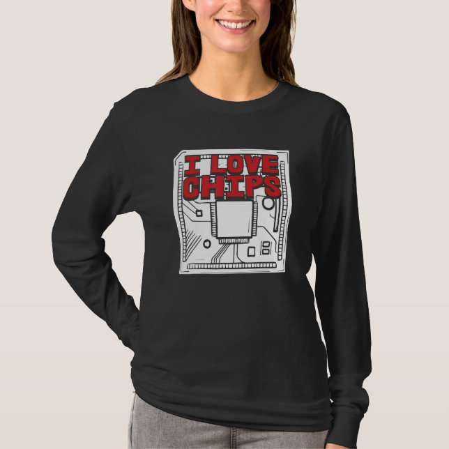 Developer Software Programmer Coding  I Love Chips T-Shirt (Front)