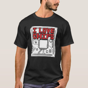 Developer Software Programmer Coding  I Love Chips T-Shirt