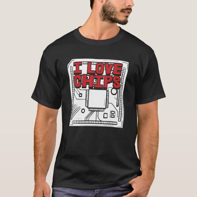 Developer Software Programmer Coding  I Love Chips T-Shirt (Front)