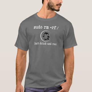 Developer Sudo rm -rf/ Don t drink and root shirt