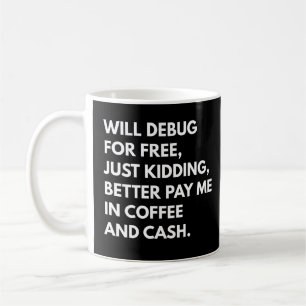 Developers And Programmers Funny Debugging Saying Coffee Mug