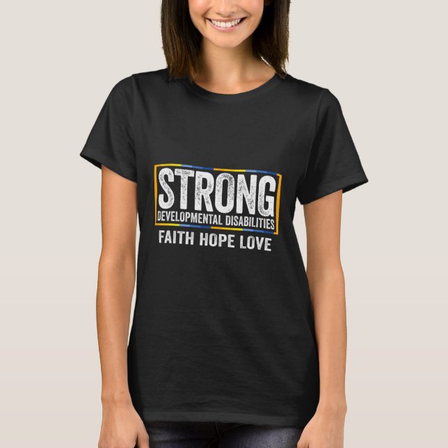 Developmental Disabilities Awareness Strong 1 T-Shirt (Front)