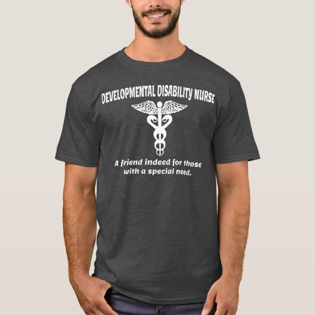 Developmental Disability Nurse A Friend Indeed For T-Shirt (Front)