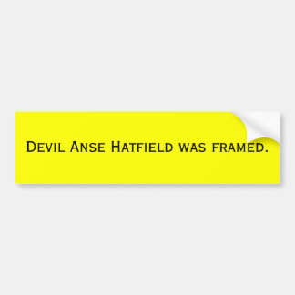 Devil Anse Hatfield was framed. Bumper Sticker