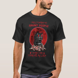 Devil Cat I Fully Intend To Haunt People When I Di T-Shirt