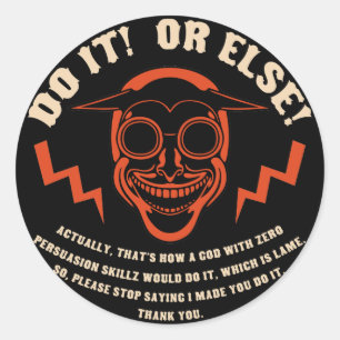Devil Don't Make Nobody Do Nothin' Classic Round Sticker